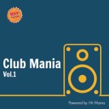 Hit Mania Presents: Club Mania Vol.1