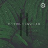 Offering Unveiled II