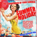 Summer Holiday - The Soundtrack Of Your Summer
