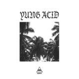 Yung Acid