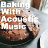 Baking With Acoustic Music