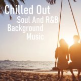 Chilled Out Soul And R&B Background Music