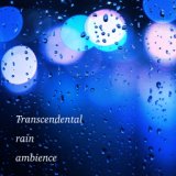 Transcendental Rain Ambience