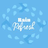 Rain Refresh