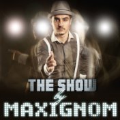 The Show by MaxiGnom