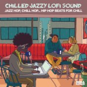 Chilled Jazzy LoFi Sound (Jazz Hop, Chill Hop... Hip Hop Beats for Chill)