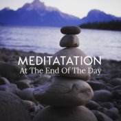 Meditatation At The End Of The Day: Music for Good Sleep, Night Meditation Music, Bedtime Relaxing Songs