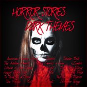 Horror Stories – Dark Themes