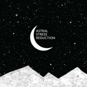 Astral Stress Reduction – Spiritual Rhythms to Release Negative Waves and Attracts Positive Thoughts