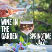 Wine In The Garden Springtime Jazz