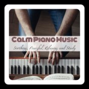 Calm Piano Music: Soothing, Peaceful, Relaxing and Study