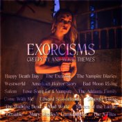 Exorcisms – Creepy TV and Movie Themes