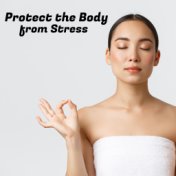 Protect the Body from Stress - Relaxing Spa Treatments with Nature Sounds for Tired and Stressed Body