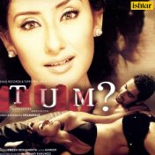 Tum? (Original Motion Picture Soundtrack)