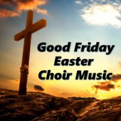 Good Friday Easter Choir Music