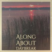 Along About Daybreak