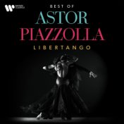 Libertango. The Best of Astor Piazzolla