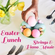 Easter Lunch Strings & Piano Music