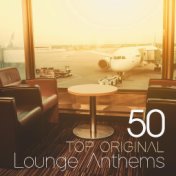 50 Top Original Lounge Anthems