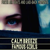 Calm Breeze - Famous Girls