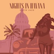 Nights in Havana (Latin Jazz for Restaurants, Cuban Style Coffee Houses, Latin Jazz Ambient (Afrocuban, Bolero, Salsa))