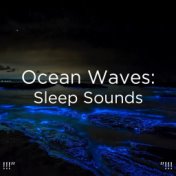 !!!" Ocean Waves: Sleep Sounds "!!!