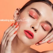 Relaxing Spa Vibrations - Gentle Background Music for Healing and Beauty Treatments, Massage Session, Peeling, Mask, Hot Oil, Ar...