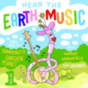 Hear the Earth Music: Songs from the Community Garden Planet with Wurmy Wormfield & Friends, Folio 1