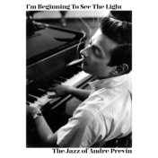 I'm Beginning to See the Light - The Jazz of Andre Previn