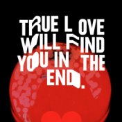 True Love Will Find You in the End