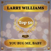 You Bug Me, Baby (Billboard Hot 100 - No 45)