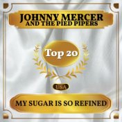 My Sugar Is So Refined (Billboard Hot 100 - No 11)