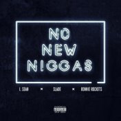 No New Niggas