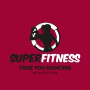 Take You Dancing (Workout Mix)