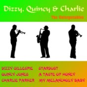 Dizzy, Quincy & Charlie the Unforgettables