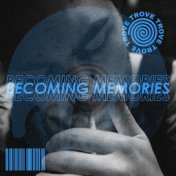 Becoming Memories