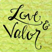 Love & Valor