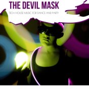 The Devil Mask - Tech House Music For Dance And Party