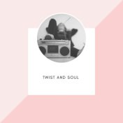Twist and Soul