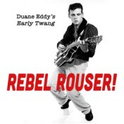 Rebel Rouser! Early Twang From Duane Eddy