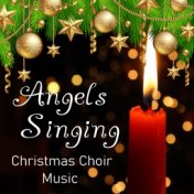 Angels Singing Christmas Choir Music