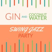 Gin And Coconut Water - Swing Jazz Party