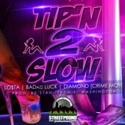 Tip'n 2 Slow (feat. Lo$Ta, Badazz Luck & Diamond)