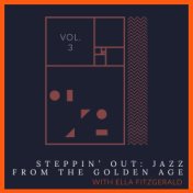 Steppin' Out: Jazz From The Golden Age with Ella Fitzgerald (Vol. 3)