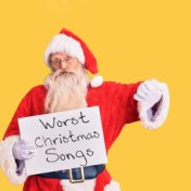 Worst Christmas Songs