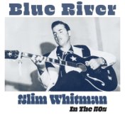 Blue River - Slim Whitman in the 50's