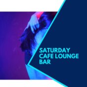 Saturday Cafe Lounge Bar