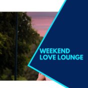 Weekend Love Lounge