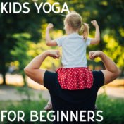 Kids Yoga for Beginners: 15 Yoga Poses For Everyday Exercises For Kids From The Easiest To The Most Difficult Asanas