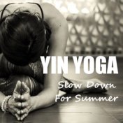 Yin Yoga Slow Down For Summer